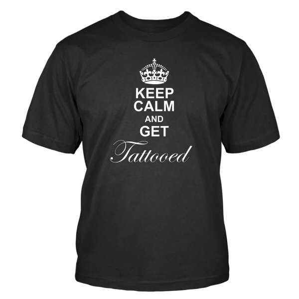 Keep Calm and Get Tattooed T-Shirt Keep Calm Tattooed Shirtblaster