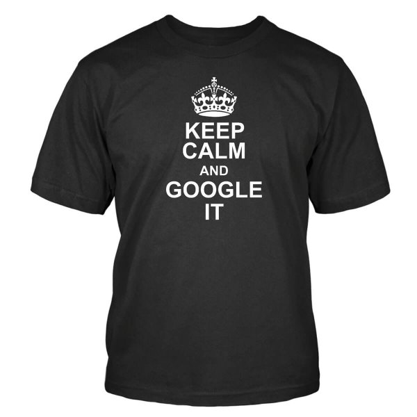 Keep Calm and Google It T-Shirt Keep Calm Google Shirtblaster